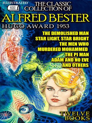cover image of The Classic Collection of Alfred Bester. Hugo Award 1953. Twelve books. Illustrated